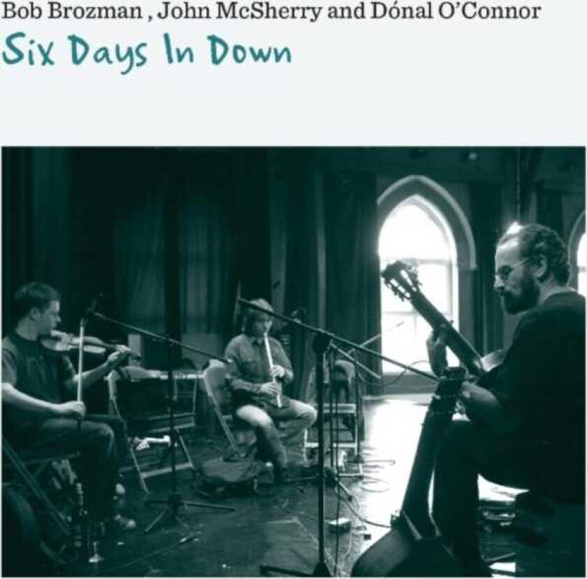 Bob Brozman, John McSherry, Donal O'Connor  Six Days In Down  CD