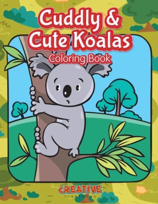 Cuddly & Cute Koalas Coloring Book av Creative