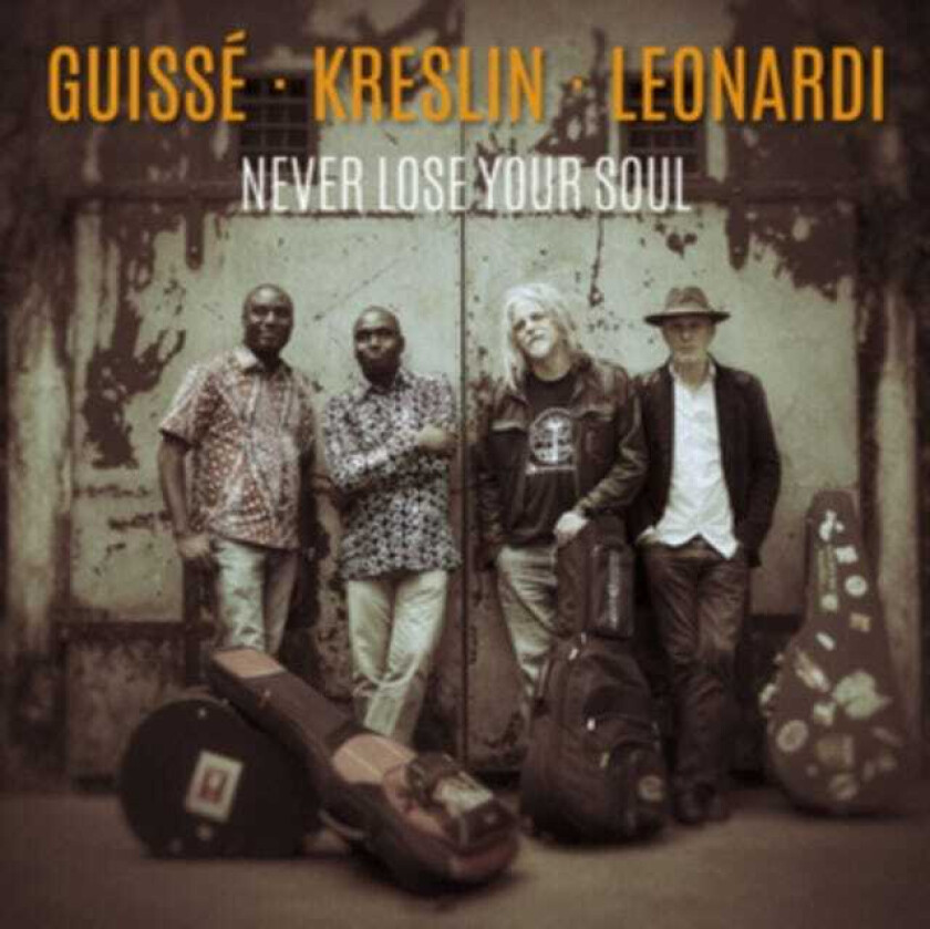 Guissé Kreslin Leonardi Never Lose Your Soul CD