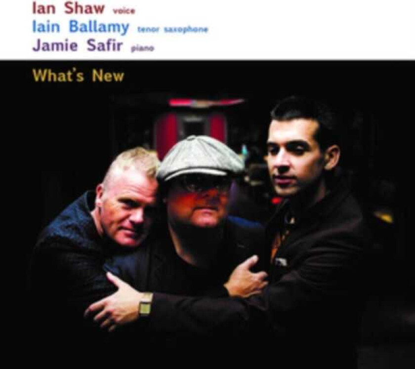 Ian Shaw, Iain Ballamy, Jamie Safir What's New CD