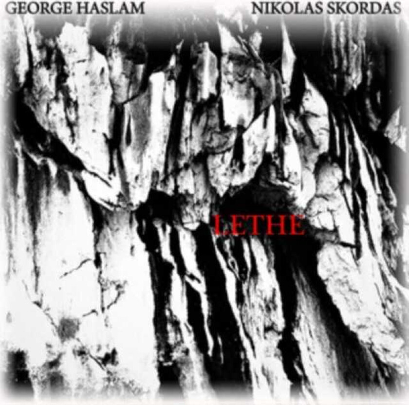 George Haslam & Nikolas Skordas, George Haslam, Nikolas Skordas Lethe CD