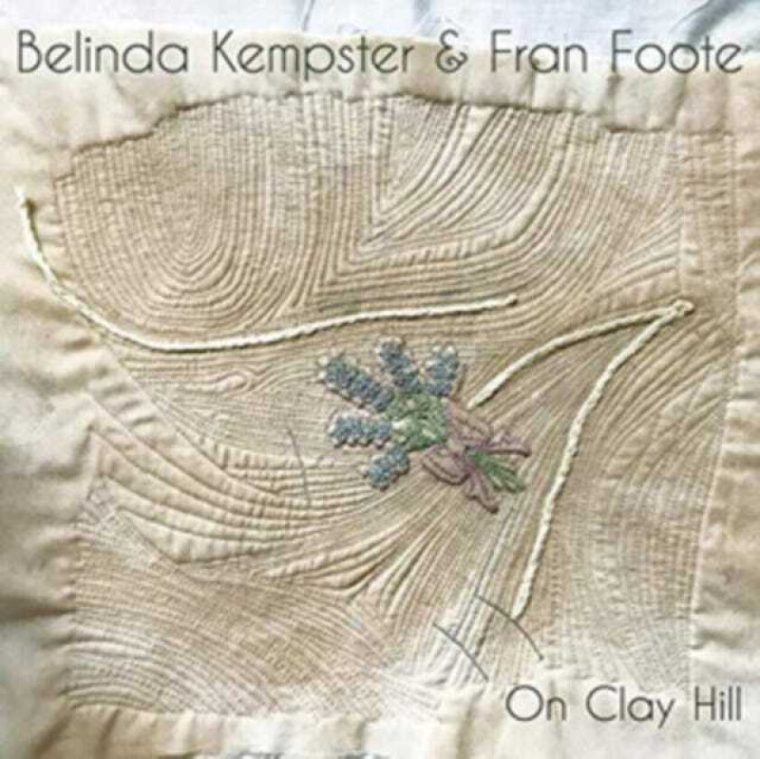 Belinda Kempster & Fran Foote, Belinda Kempster, Fran Foote On Clay Hill CD