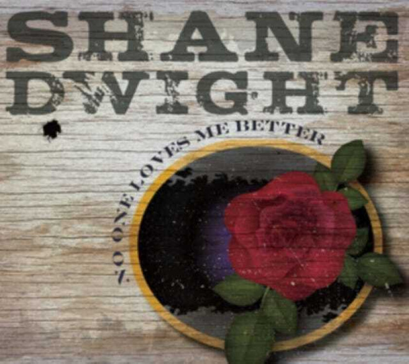 Shane Dwight No One Loves Me Better CD