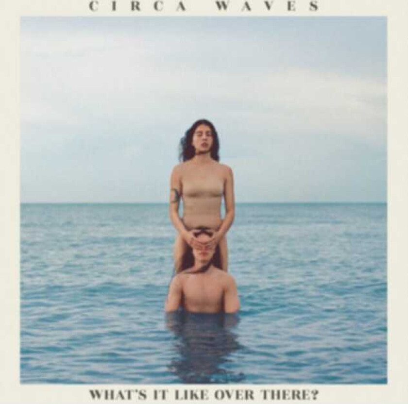 Circa Waves What's It Like Over There? CD
