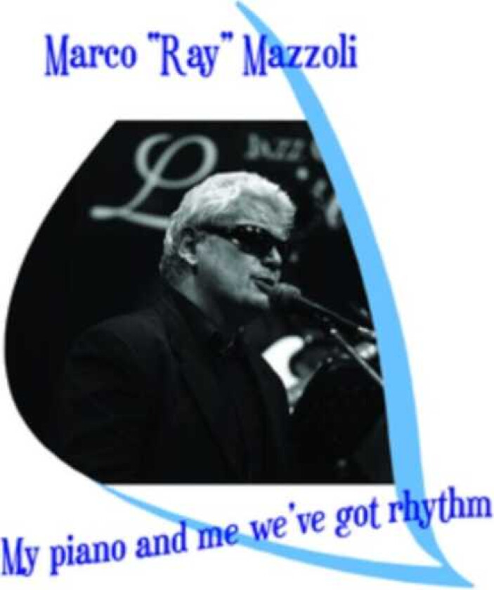 Marco Ray Mazzoli My Piano And Me We've Got Rhythm CD