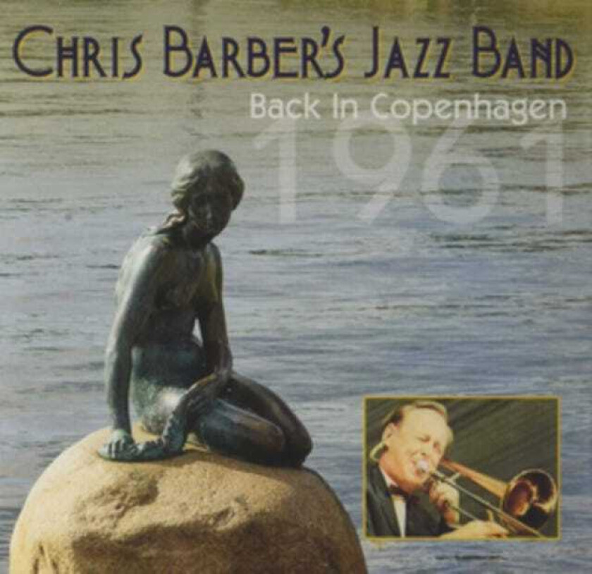 Chris Barber's Jazz Band, Chris Barber Back In Copenhagen 1961 CD