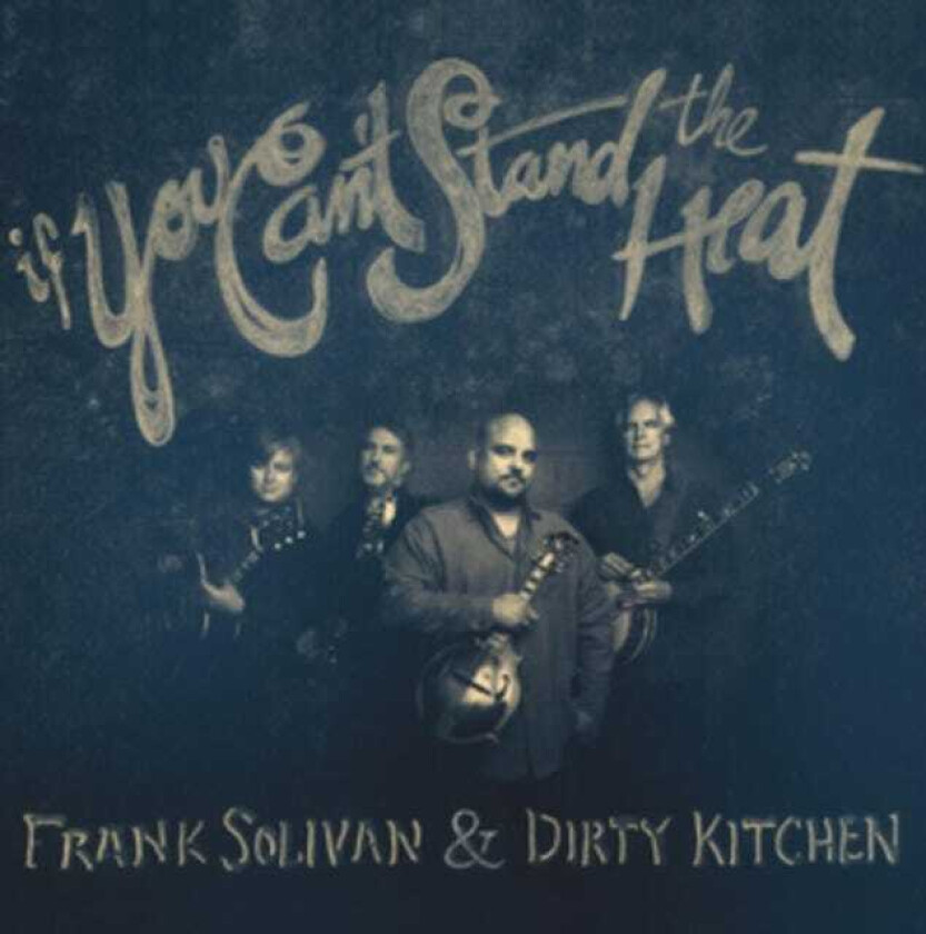 Frank Solivan & Dirty Kitchen, Frank Solivan If You Can't Stand The Heat CD