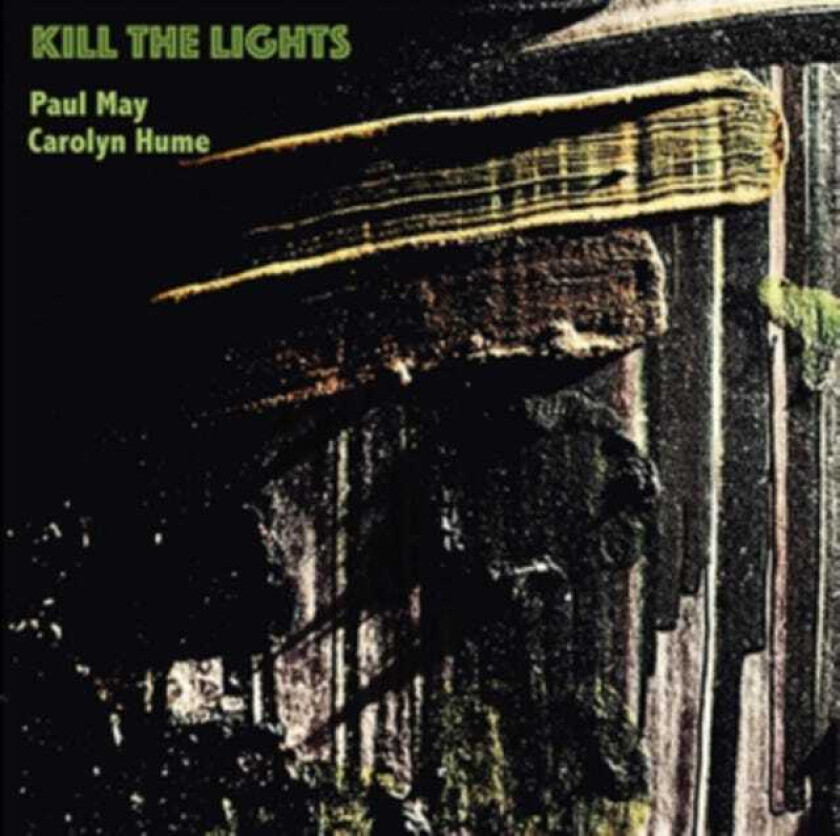 Paul May & Carolyn Hume, Paul May, Carolyn Hume  Kill The Lights  CD