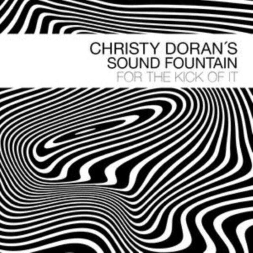 Christy Doran's Sound Fountain, Christy Doran For The Kick Of It CD