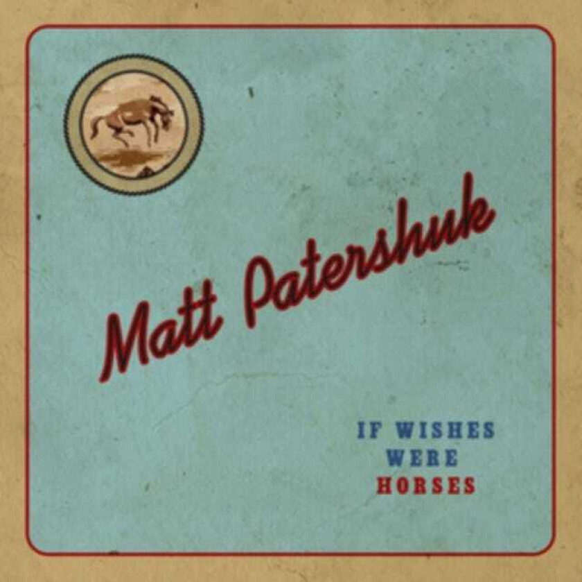 Matt Patershuk  If Wishes Were Horses  CD