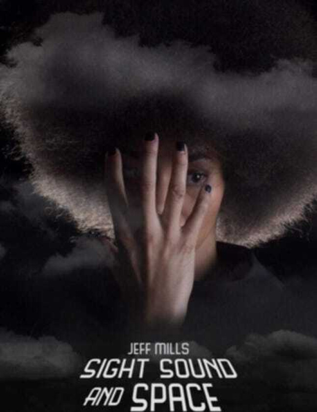Jeff Mills Sight, Sound And Space CD