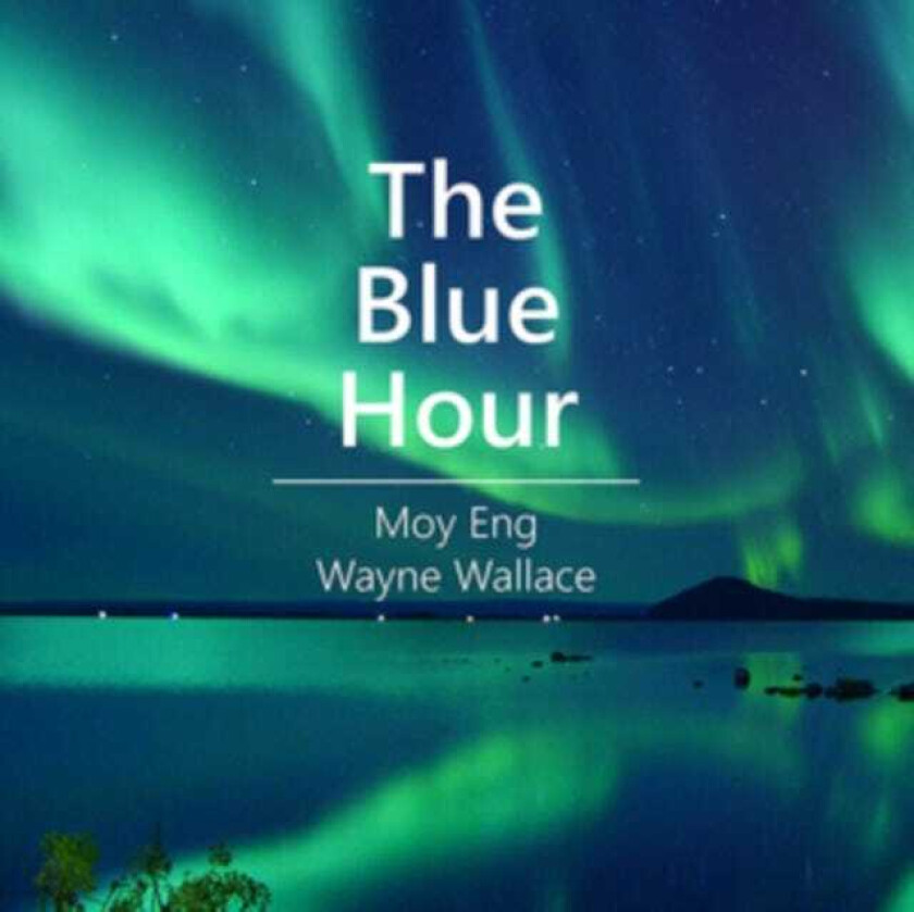Moy Eng, Wayne Wallace The Blue Hour CD