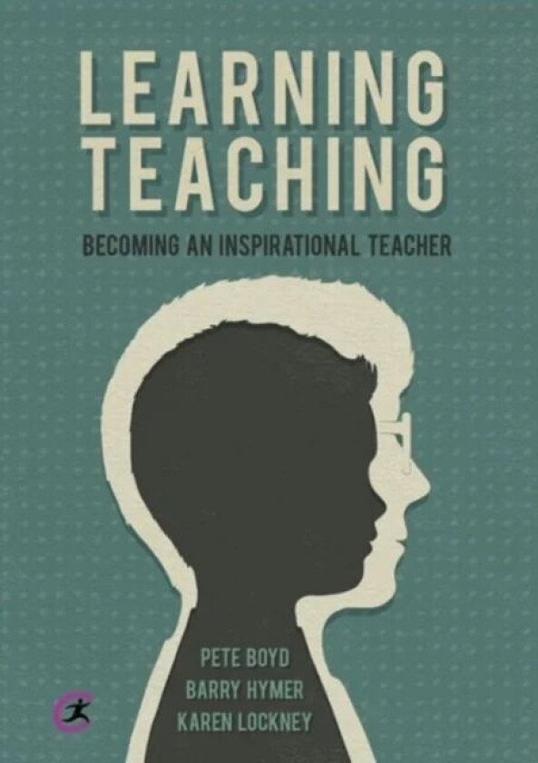 Learning Teaching av Pete Boyd, Barry Hymer, Karen Lockney