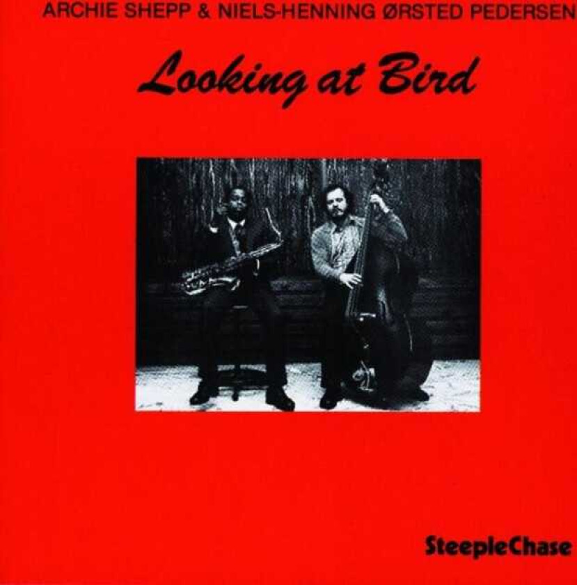 Archie Shepp & NielsHenning Ørsted Pedersen, Archie Shepp, NielsHenning Ørsted Pedersen Looking At Bird LP/Vinyl