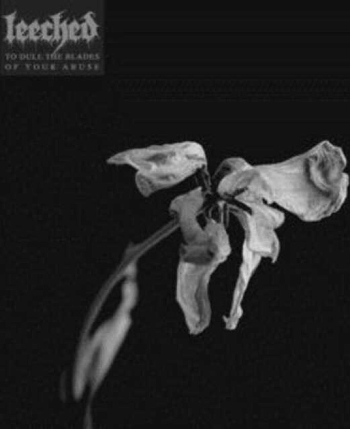 Leeched To Dull The Blades Of Your Abuse LP/Vinyl