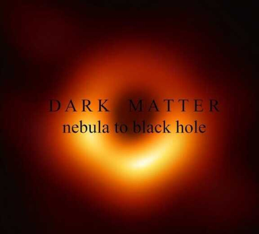 Dark Matter  Nebula To Black Hole  CD