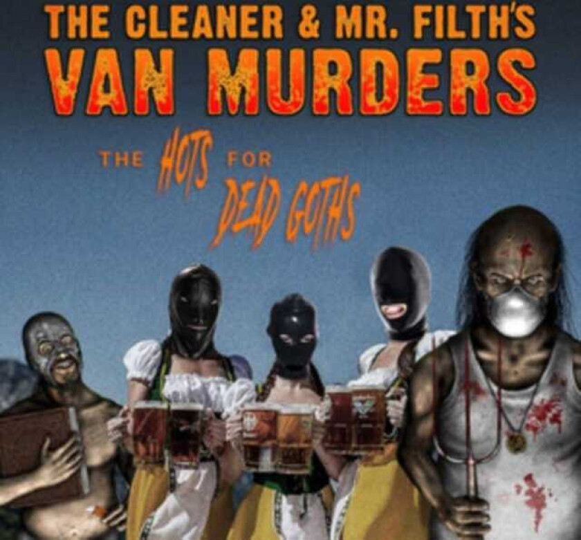 The Cleaner & Mr Filths Van Murders Hots For Dead Goths CD