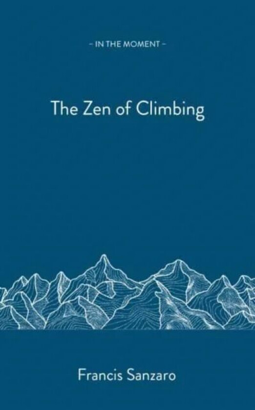 The Zen of Climbing av Francis Sanzaro