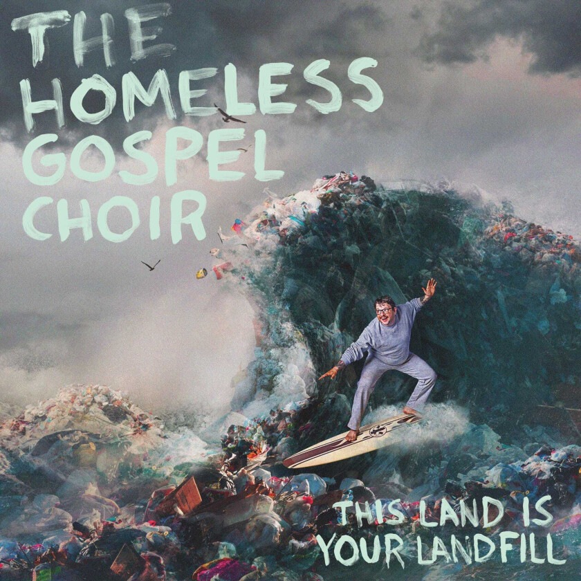 Homeless Gospel Choir This Land Is Your Landfill LP/Vinyl