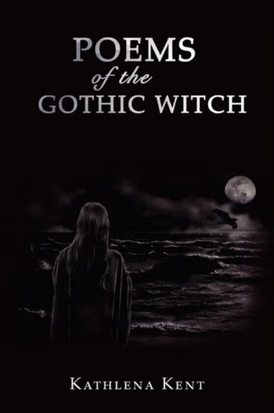 Poems of the Gothic Witch av Kathlena Kent