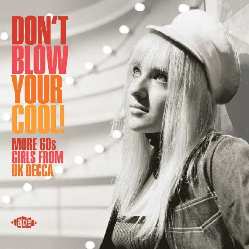 Diverse Artister  Don't Blow Your Cool! More 60s Girls From Uk Decca  CD