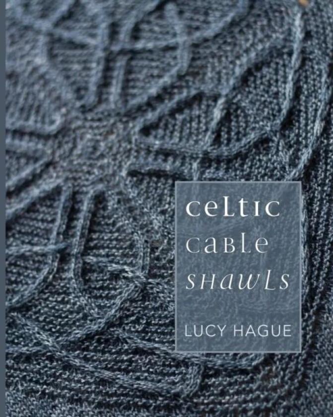 Celtic Cable Shawls av Lucy Hague