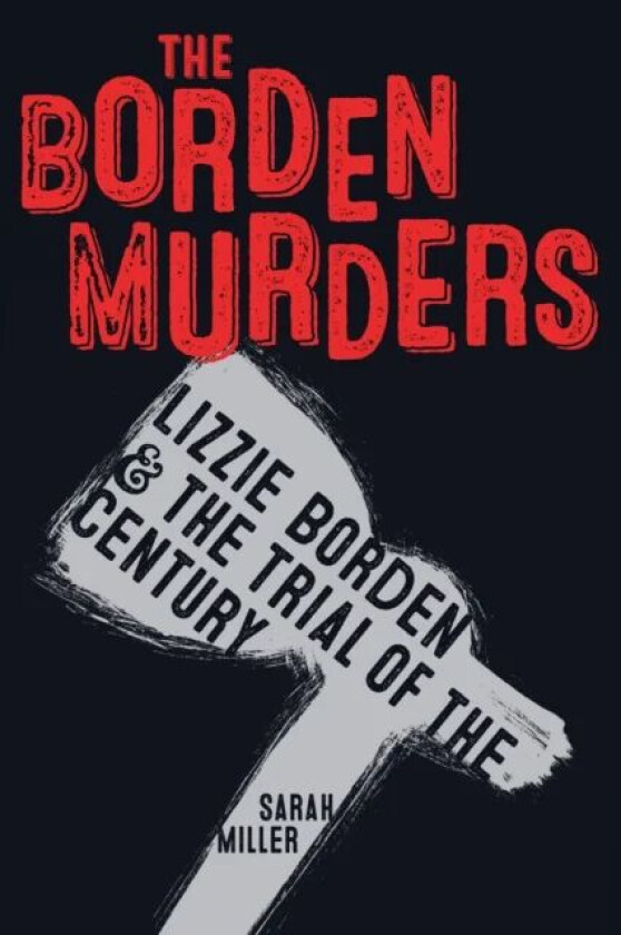 The Borden Murders av Sarah Miller