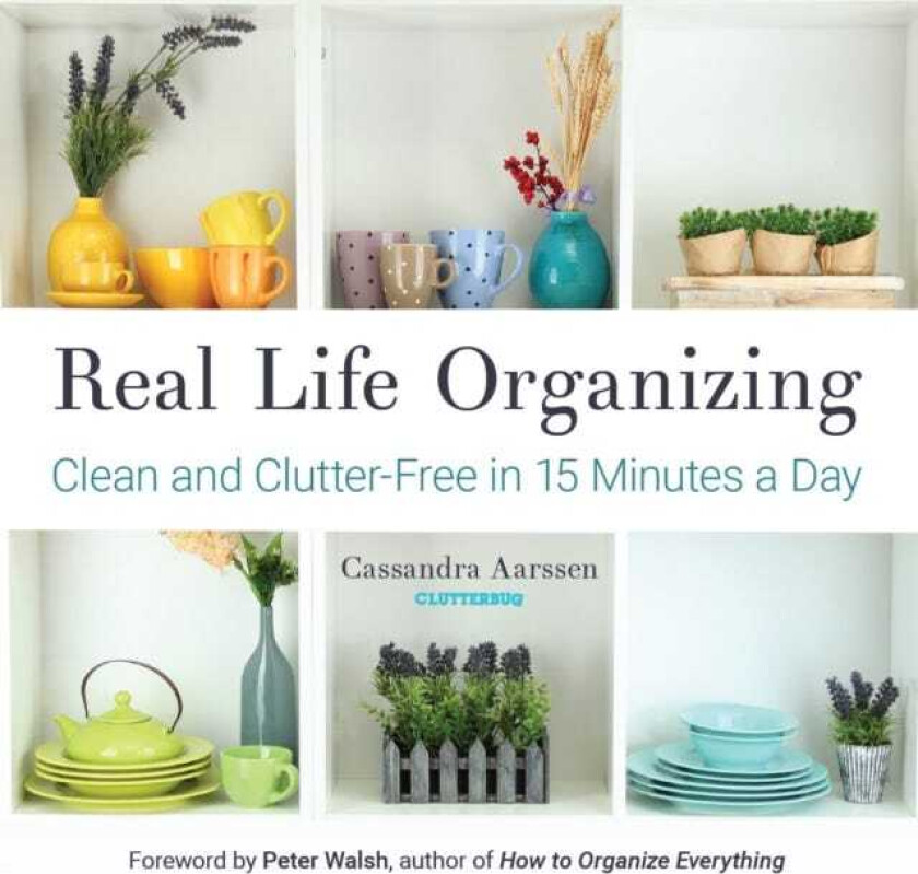 Real Life Organizing  Clean and ClutterFree in 15 Minutes a Day (Feng Shui Decorating, For fans of Cluttered Mess)