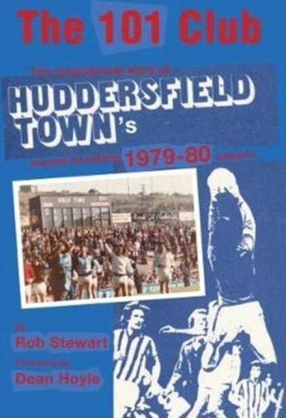 The 101 Club The inspirational story of Huddersfield Town's recordbreaking 197980 season