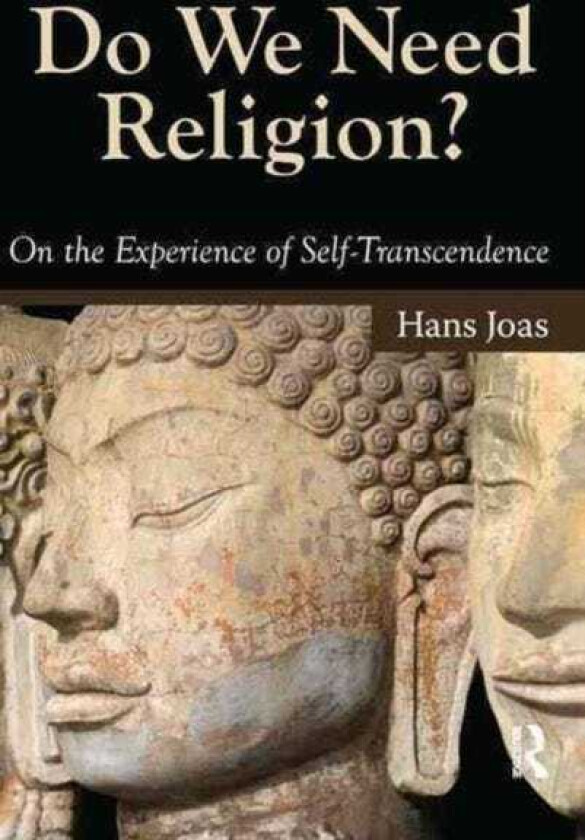 Do We Need Religion? On the Experience of Selftranscendence