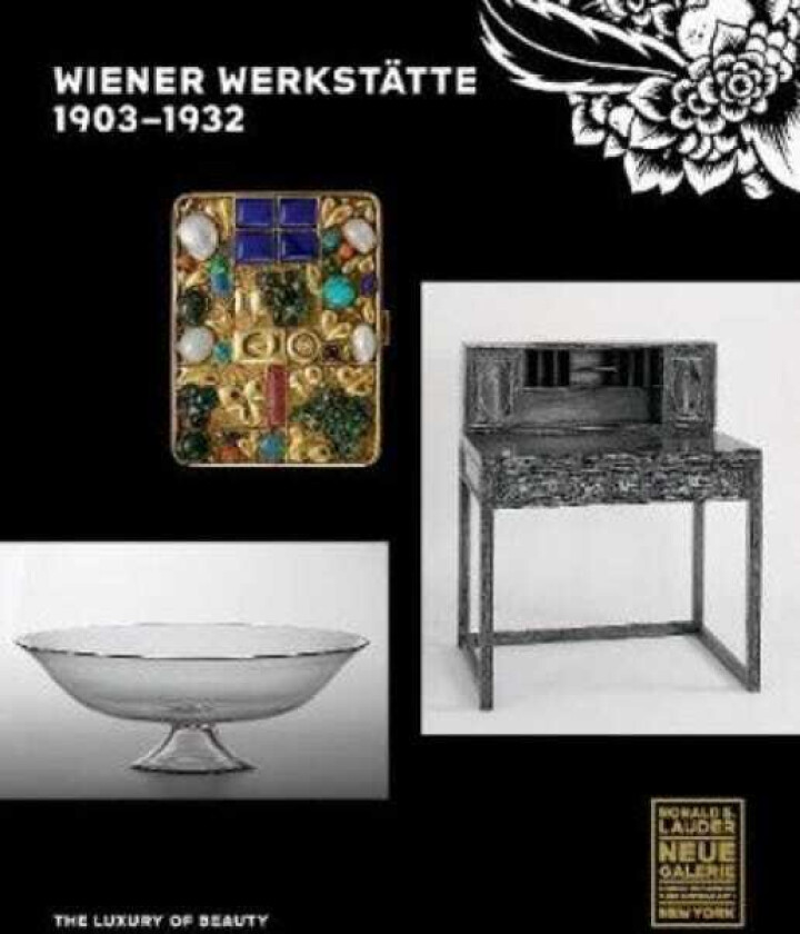 Wiener Werkstatte, 19031932 The Luxury of Beauty