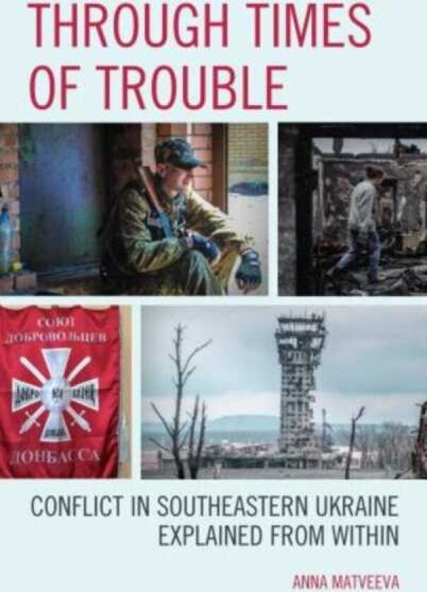 Through Times of Trouble Conflict in Southeastern Ukraine Explained from Within