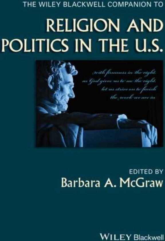 The Wiley Blackwell Companion to Religion and Politics in the U.S.