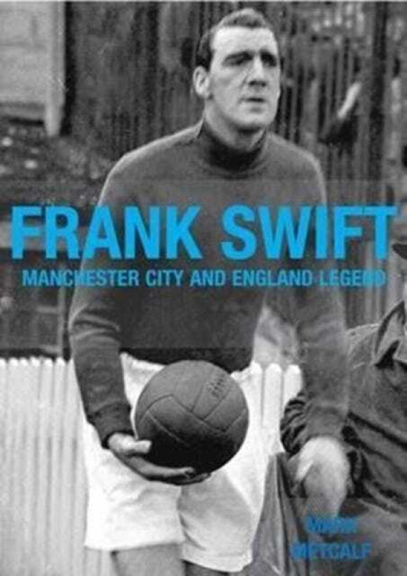 Frank Swift  Manchester City and England Legend