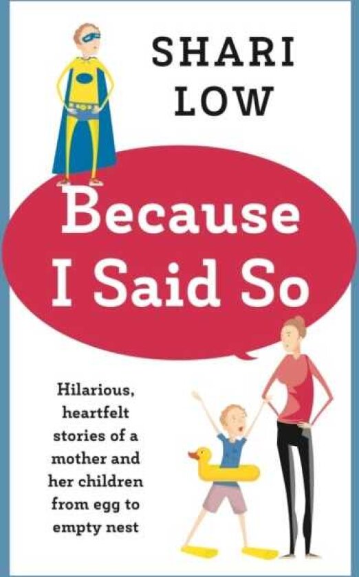 Because I Said So And Other Unreasonable Tales of Motherhood