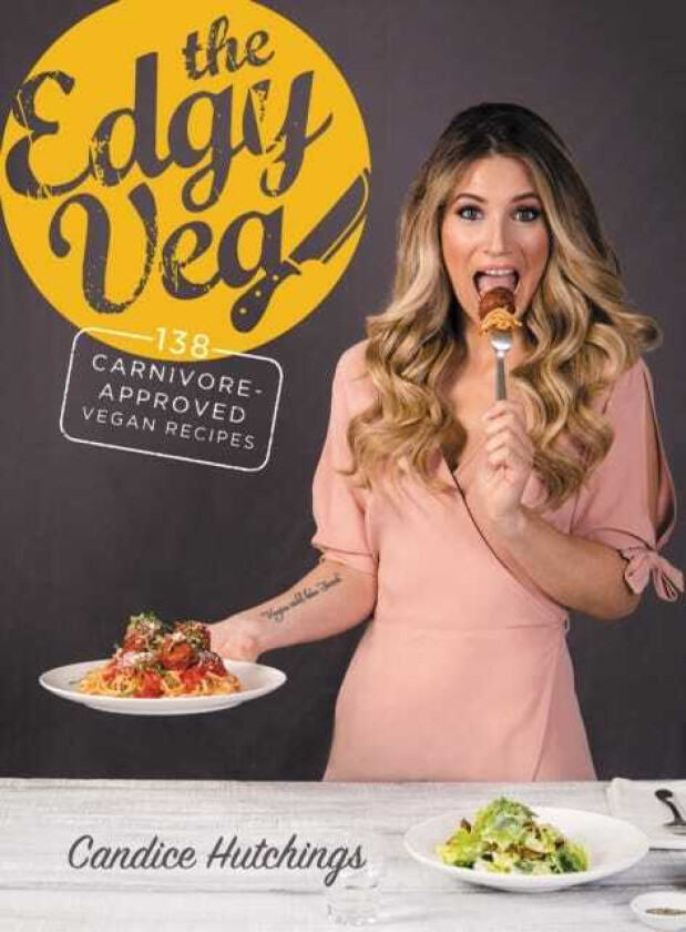 The Edgy Veg CarnivoreApproved Vegan Recipes