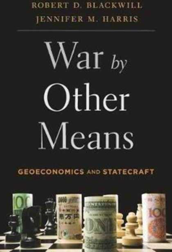 War by Other Means Geoeconomics and Statecraft