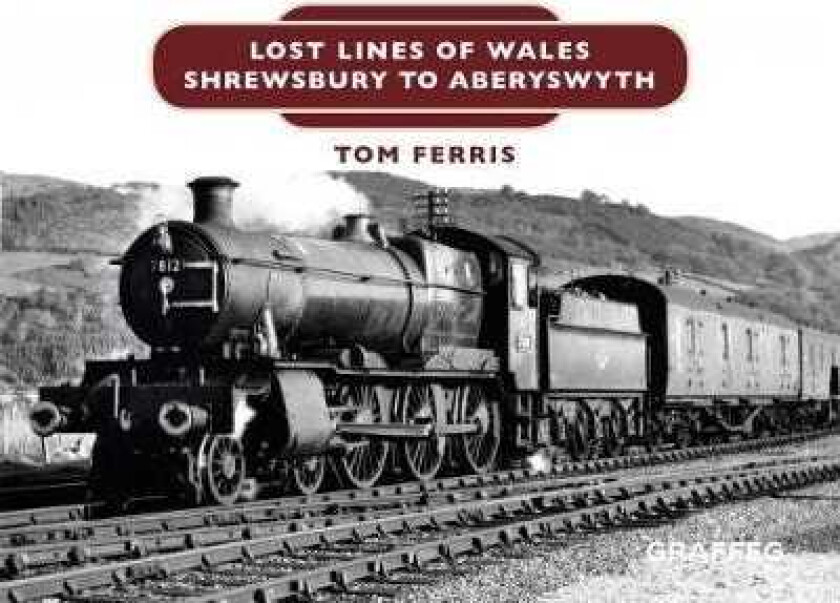 Lost Lines of Wales: Shrewsbury to Aberystwyth