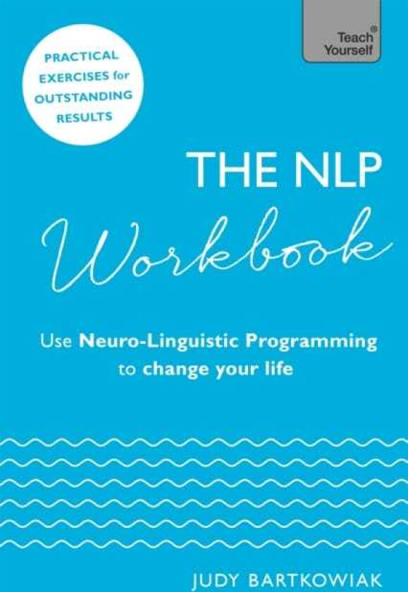 The NLP Workbook Use NeuroLinguistic Programming to change your life