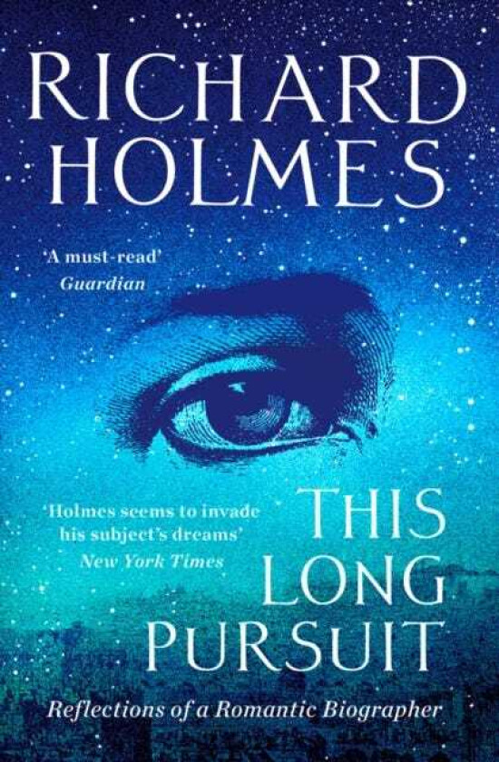 This Long Pursuit Reflections of a Romantic Biographer