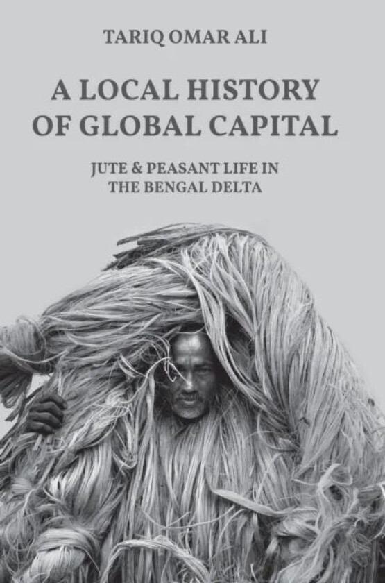 A Local History of Global Capital av Tariq Omar Ali