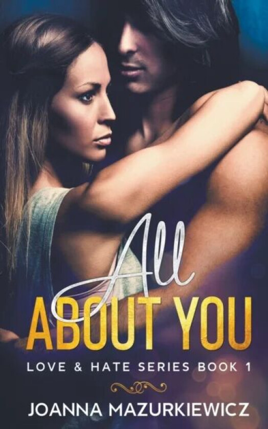 All About You (Love & Hate #1) av Joanna Mazurkiewicz