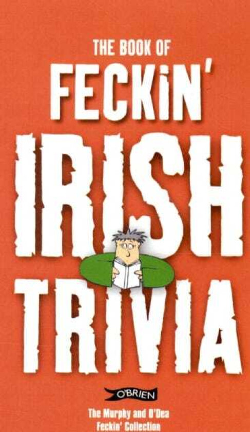 The Book of Feckin' Irish Trivia