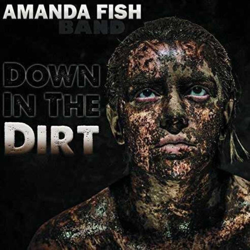 Amanda Fish Band, Amanda Fish Down In The Dirt CD