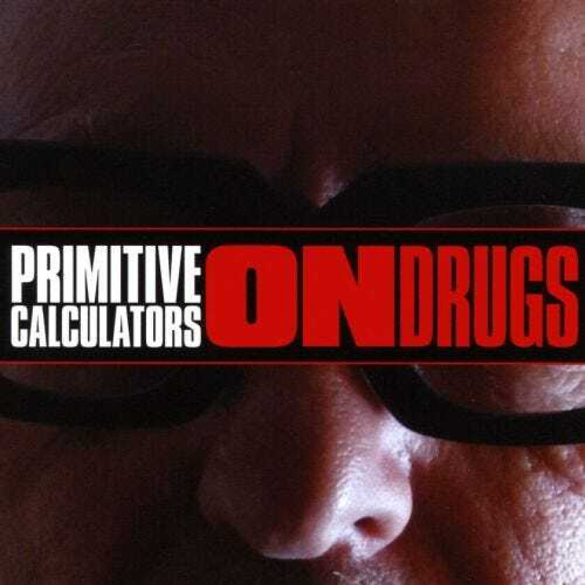 Primitive Calculators On Drugs CD