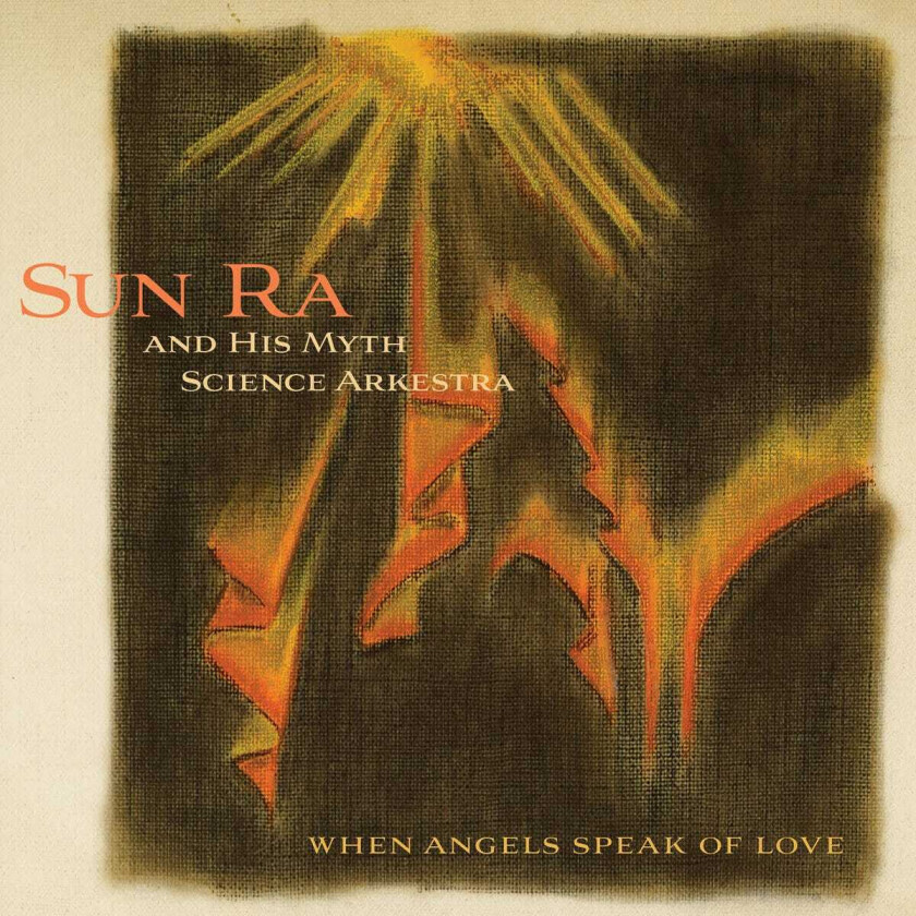 Sun Ra, Sun Ra & His Myth Arkestra When Angels Speak Of Love CD