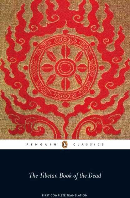The Tibetan Book of the Dead First Complete Translation