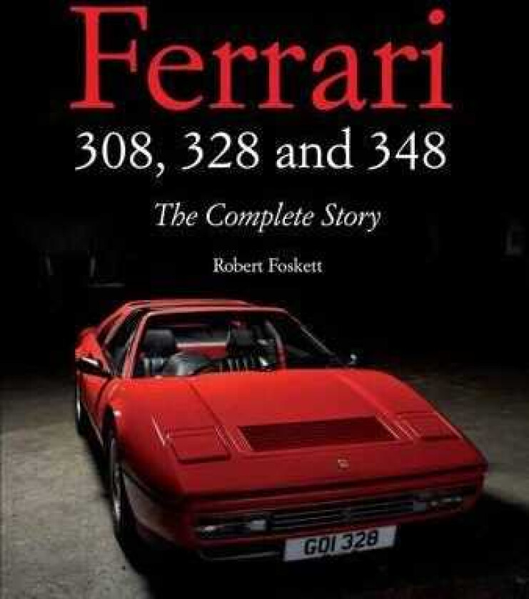 Ferrari 308, 328 and 348  The Complete Story