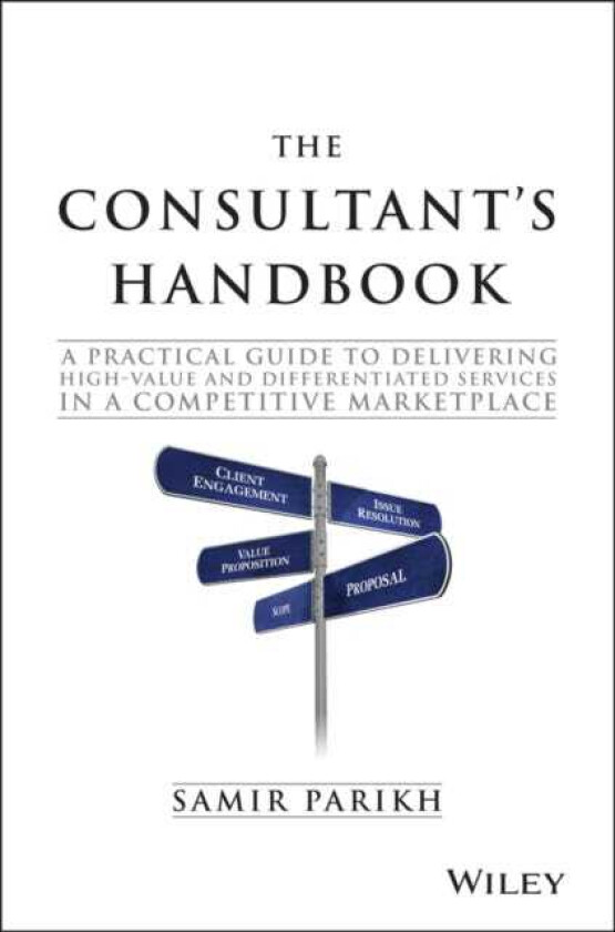 The Consultant's Handbook A Practical Guide to Delivering Highvalue and Differentiated Services in a Competitive Marketplace