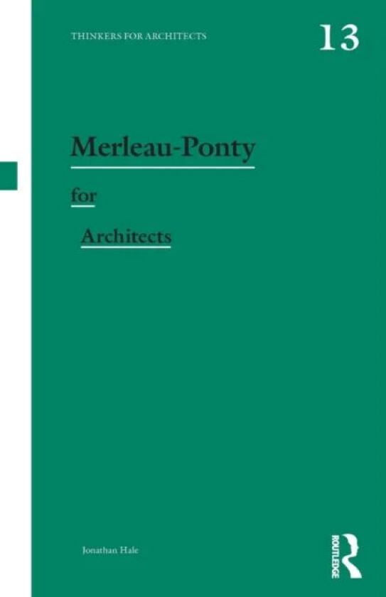 Merleau-Ponty for Architects av Jonathan Hale